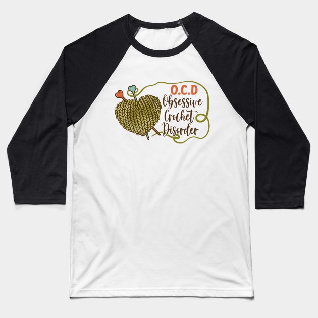 Obsessive Crochet Disorder T-Shirt Baseball T-Shirt by MaypopHouseDesigns